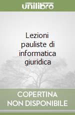 Lezioni pauliste di informatica giuridica libro