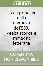 I ceti popolari nella narrativa dell'800. Realtà storica e immagine letteraria libro
