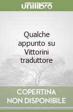 Qualche appunto su Vittorini traduttore