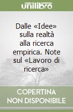 Dalle «Idee» sulla realtà alla ricerca empirica. Note sul «Lavoro di ricerca»