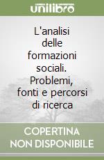 L'analisi delle formazioni sociali. Problemi, fonti e percorsi di ricerca