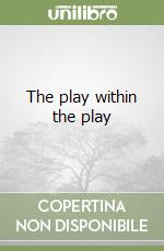 The play within the play