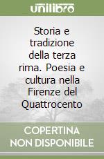 Storia e tradizione della terza rima. Poesia e cultura nella Firenze del Quattrocento libro