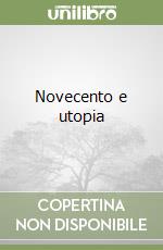 Novecento e utopia libro