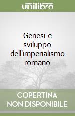 Genesi e sviluppo dell'imperialismo romano libro