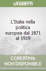 L'Italia nella politica europea dal 1871 al 1919 libro