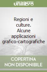 Regioni e culture. Alcune applicazioni grafico-cartografiche