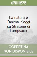 La natura e l'anima. Saggi su Stratone di Lampsaco libro