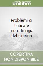 Problemi di critica e metodologia del cinema libro