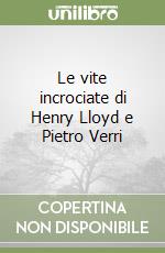 Le vite incrociate di Henry Lloyd e Pietro Verri libro