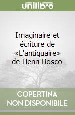 Imaginaire et écriture de «L'antiquaire» de Henri Bosco libro