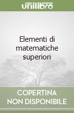 Elementi di matematiche superiori libro