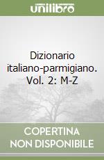 Dizionario italiano-parmigiano. Vol. 2: M-Z libro