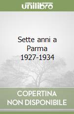 Sette anni a Parma 1927-1934