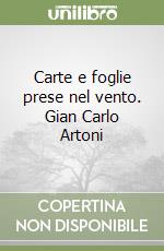 Carte e foglie prese nel vento. Gian Carlo Artoni