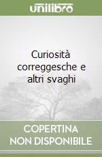 Curiosità correggesche e altri svaghi