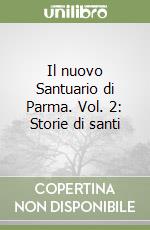 Il nuovo Santuario di Parma. Vol. 2: Storie di santi libro