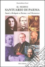 Il nuovo santuario di Parma. Vol. 3: I fondatori di congregazioni religiose