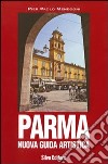 Parma. Nuova guida artistica libro di Mendogni P. Paolo
