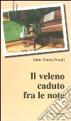 Il veleno caduto fra le note libro di Fiorelli M. Vittoria