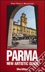 Parma. New Artistic Guide. Ediz. illustrata libro