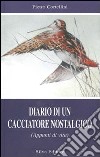 Diario di un cacciatore nostalgico libro