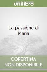 La passione di Maria libro