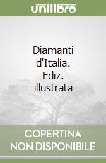 Diamanti d'Italia. Ediz. illustrata