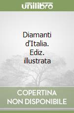 Diamanti d'Italia. Ediz. illustrata libro