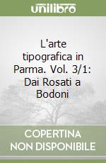 L'arte tipografica in Parma. Vol. 3/1: Dai Rosati a Bodoni libro