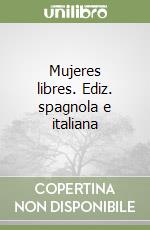 Mujeres libres. Ediz. spagnola e italiana libro