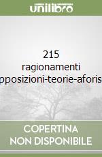 215 ragionamenti supposizioni-teorie-aforismi libro
