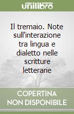 Il tremaio. Note sull'interazione tra lingua e dialetto nelle scritture letterarie libro