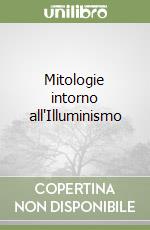 Mitologie intorno all'Illuminismo libro