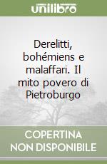 Derelitti, bohémiens e malaffari. Il mito povero di Pietroburgo libro