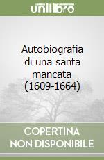 Autobiografia di una santa mancata (1609-1664) libro