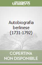 Autobiografia berlinese (1731-1792) libro