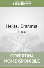 Hellas. Dramma lirico