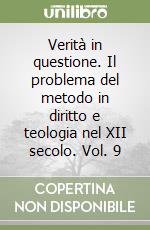 Verità in questione. Il problema del metodo in diritto e teologia nel XII secolo. Vol. 9 libro