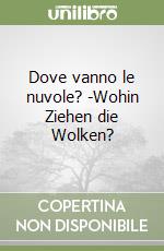 Dove vanno le nuvole? -Wohin Ziehen die Wolken?