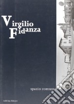 Virgilio Fidanza. Spazio comune