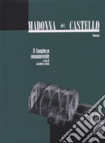 Madonna del Castello. Il complesso monumentale. Ediz. illustrata