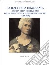 La raccolta dimezzata. Storia della dispersione della Pinacoteca di Guglielmo Lochis (1789-1859). Ediz. illustrata libro