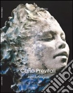 Carlo Previtali. Mondo magico. Natura, mito, metamorfosi nella scultura di Carlo Previtali. Ediz. illustrata libro