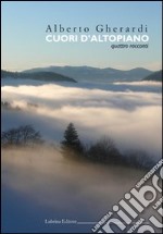 Cuori d'altopiano. Quattro racconti libro