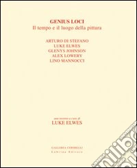 Genius loci. Il tempo e il luogo della pittura. Ediz. italiana e inglese libro
