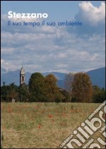 Stezzano. Il suo tempo il suo ambiente libro