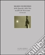 Mario Dondero dello sguardo, della vita. Un film del Novecento. Fotografie. Catalogo della mostra. Ediz. illustrata libro