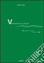 Variazioni sull'acqua (quattro conversazioni poetico-musicali). Con CD Audio libro