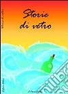 Storie di vetro libro